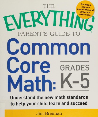 The everything parents' guide to common core math, grades K-5