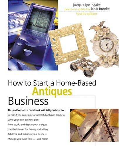 How to Start a Home-Based Antiques Business, 4th