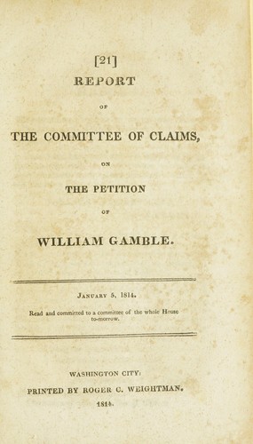 Report of the Committee of Claims on the petition of William Gamble