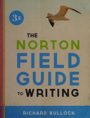 The Norton Field guide to writing--Third edition