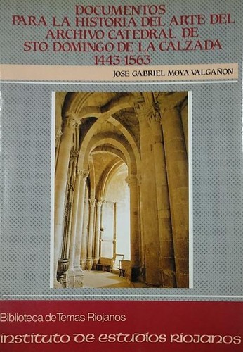 Documentos para la historia del arte del Archivo Catedral de Santo Domingo de la Calzada (1443-1563)