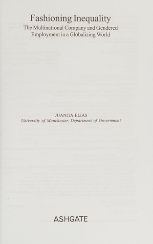 FASHIONING INEQUALITY: THE MULTINATIONAL COMPANY AND GENDERED EMPLOYMENT IN A GLOBALIZING WORLD