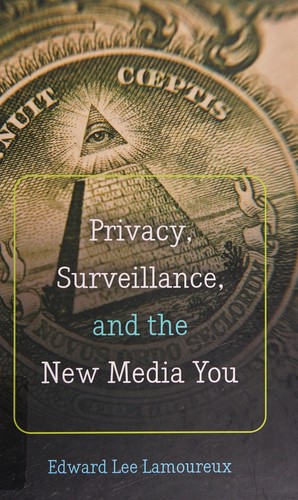 Privacy, Surveillance, and the New Media You