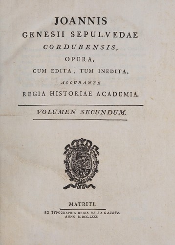 Joannis Genesii Sepulvedae Cordubensis Opera
