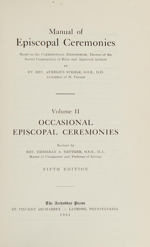 Manual of episcopal ceremonies, based on the Caeremoniale episcoporum, decrees of the Sacred Congregation of Rites, and approved authors
