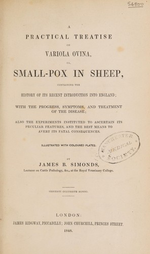 A practical treatise on variola ovina, or small-pox in sheep, containing the history of its recent introduction into England; with the progress, symptoms, and treatment of the disease ...