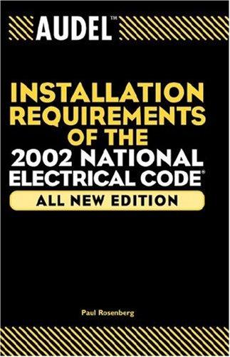 Audel Installation Requirements of the 2002 National Electrical Code