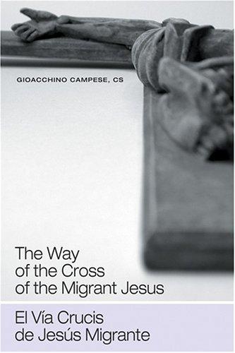 The Way of the Cross of the Migrant Jesus/El Via Crucis de Jesus Migrante