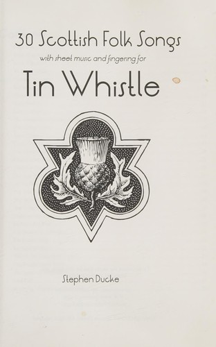 30 Scottish Folk Songs with Sheet Music and Fingering for Tin Whistle