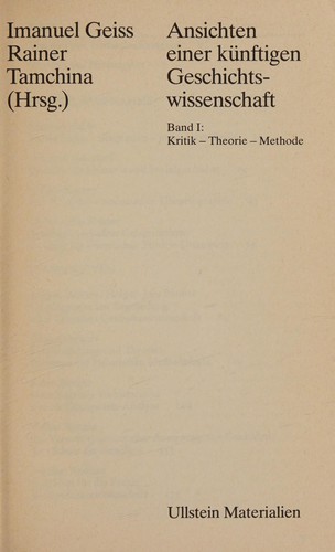Ansichten einer künftigen Geschichtswissenschaft I. Kritik, Theorie, Methode.