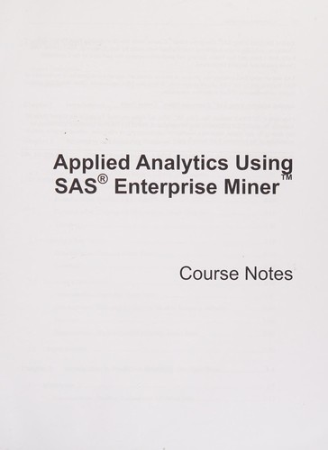 Applied Analytics Using SAS Enterprise Miner, Course Notes