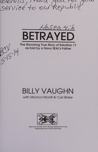 BETRAYED - the Shocking True Story of Extortion 17 As Told by a Navy SEAL's Father