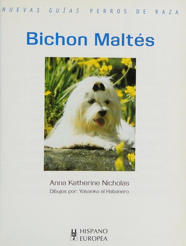 Bichon Maltes. Nuevas guias perros de raza (Nuevas Guias Perros De Razas / New Guides of Dog Breeds) (Spanish Edition)