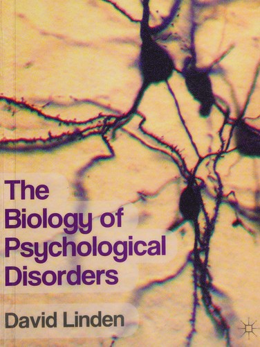 The biology of psychological disorders