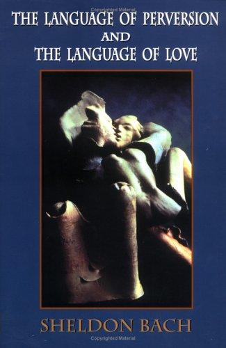 The Language of Perversion and the Language of Love (Library of Clinical Psychoanalysis)