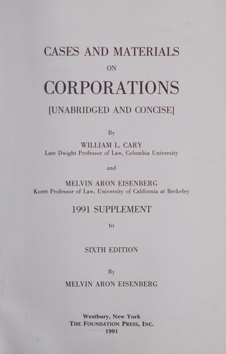 Cases and materials on corporations, unabridged and concise, by William L. Cary and Melvin Aron Eisenberg (University casebook series)