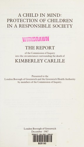 Child in Mind : Protection of Children in a Responsible Society : The Report of the Commission of Inquiry into the Circumstances Surrounding the Death of Kimberley Carlile