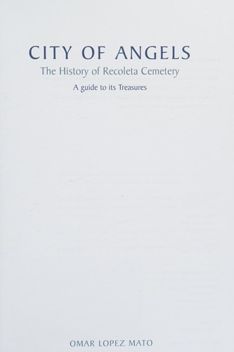 City of Angels The History of Recoleta Cemetery