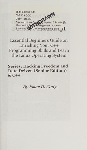 C++ and Linux Operating System 2 Bundle Manuscript Essential Beginners Guide on Enriching Your C++ Programming Skills and Learn the Linux Operating System