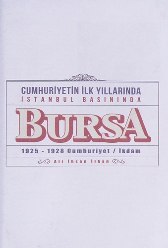 Cumhuriyetin ilk yıllarında Istanbul basınında Bursa, 1925-1928 Cumhuriyet