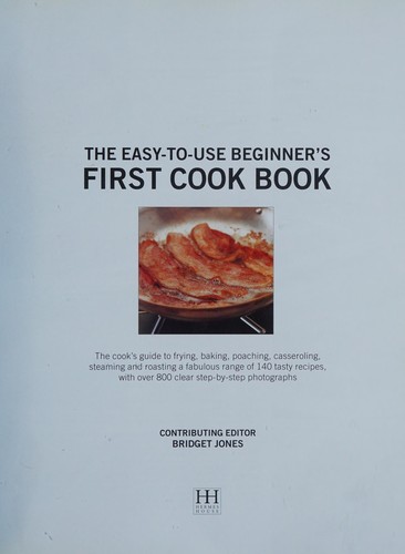 THE EASY TO USE BEGINNER'S FIRST COOK BOOK