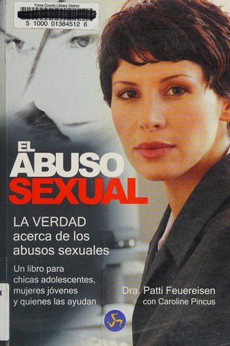 El Abuso Sexual. La Verdad Acerca De Los Abusos Sexuales (Spanish Edition)