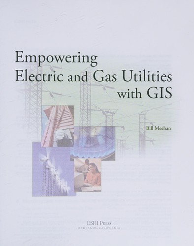 Empowering electric and gas utilities with GIS
