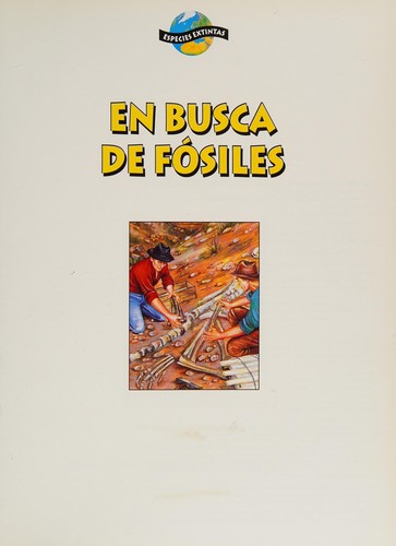 En busca de Fosiles/ In Search of Fossils (Especies Extintas/ Extinct Species) (Spanish Edition)
