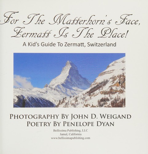 For The Matterhorn's Face, Zermatt Is The Place, A Kid's Guide To Zermatt, Switzerland