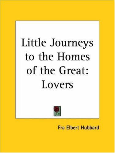 Lovers (Little Journeys to the Homes of the Great, Vol. 13)