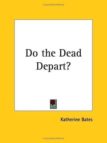 Do the Dead Depart?
