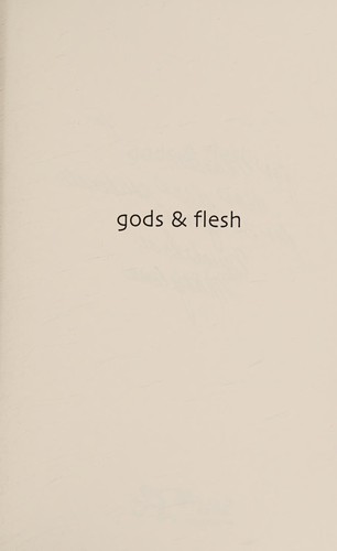 Gods and Flesh