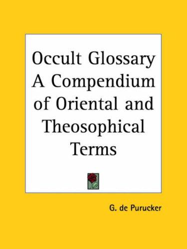 Occult Glossary A Compendium of Oriental and Theosophical Terms