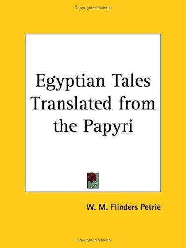 Egyptian Tales Translated from the Papyri