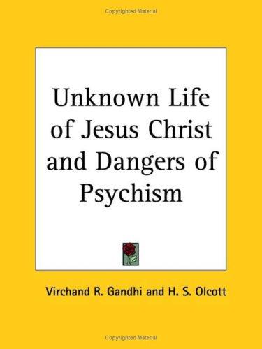 Unknown Life of Jesus Christ and Dangers of Psychism