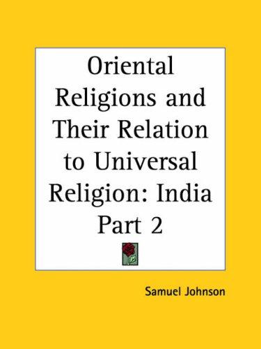 India, Part 2 (Oriental Religions and Their Relation to Universal Religion)