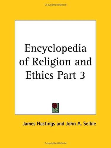 Encyclopedia of Religion and Ethics, Part 3