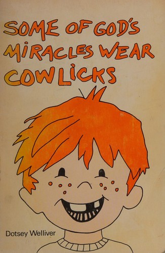 Some of God's Miracles Wear Cowlicks