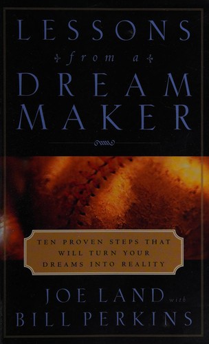 Lessons from a Dream Maker (Ten Proven Steps That Will Turn Your Dreams Into Reality)