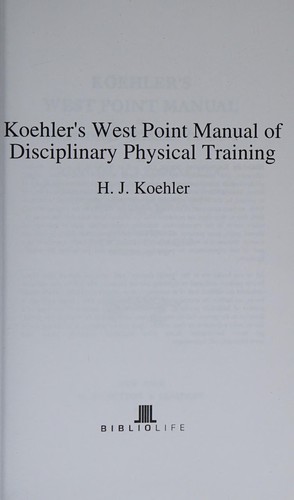 Koehler's West Point Manual of Disciplinary Physical Training