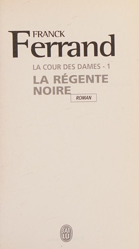 LA Cour DES Dames 1/LA Regente Noire (French Edition)