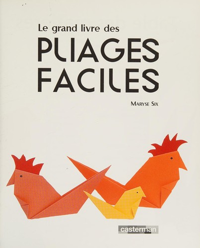 Le grand livre des pliages faciles (French Edition)