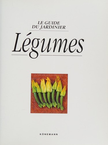 LEGUMES (GUIDE DU JARDINIER) *REG. 12,95$*