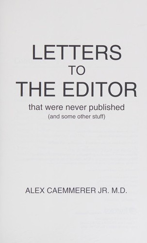 Letters to the Editor That Were Never Published: (And Some Other Stuff)