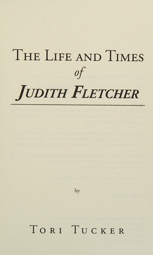 The Life and Times of Judith Fletcher