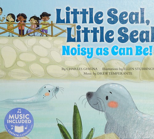 Little Seal, Little Seal, Noisy As Can Be!