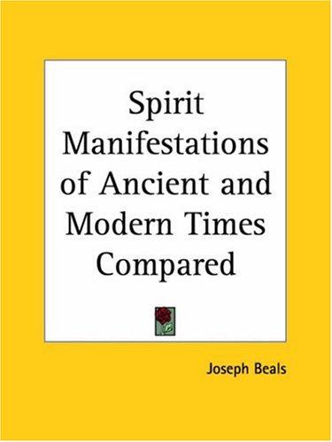 Spirit Manifestations of Ancient and Modern Times Compared