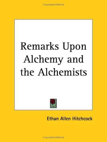 Remarks upon alchemy and the alchemists