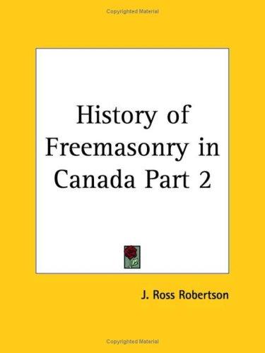 History of Freemasonry in Canada, Part 2