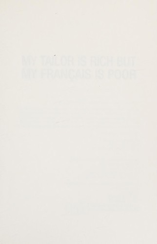 My tailor is rich but my francais is poor